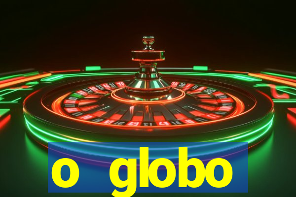 o globo absolutamente tudo sobre